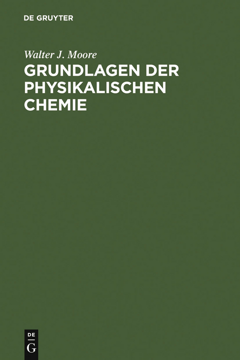 Grundlagen der Physikalischen Chemie - Walter J. Moore