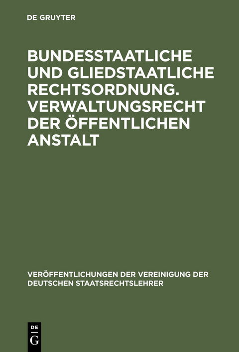 Bundesstaatliche und gliedstaatliche Rechtsordnung. Verwaltungsrecht der öffentlichen Anstalt