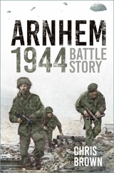 Arnhem 1944 -  Dr Chris Brown