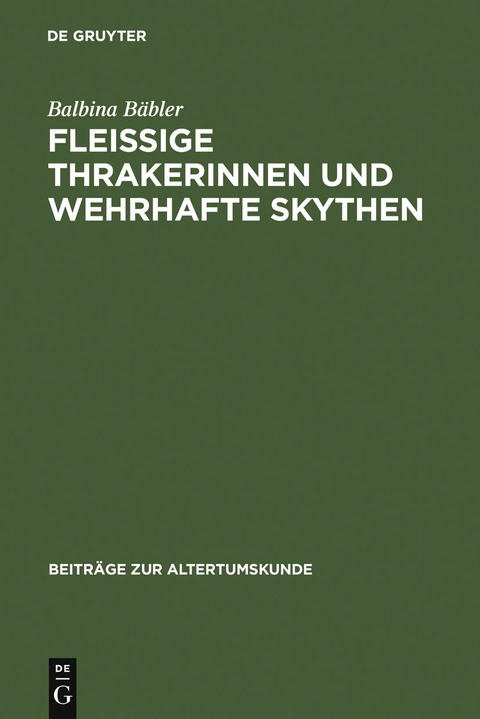 Fleissige Thrakerinnen und wehrhafte Skythen - Balbina Bäbler