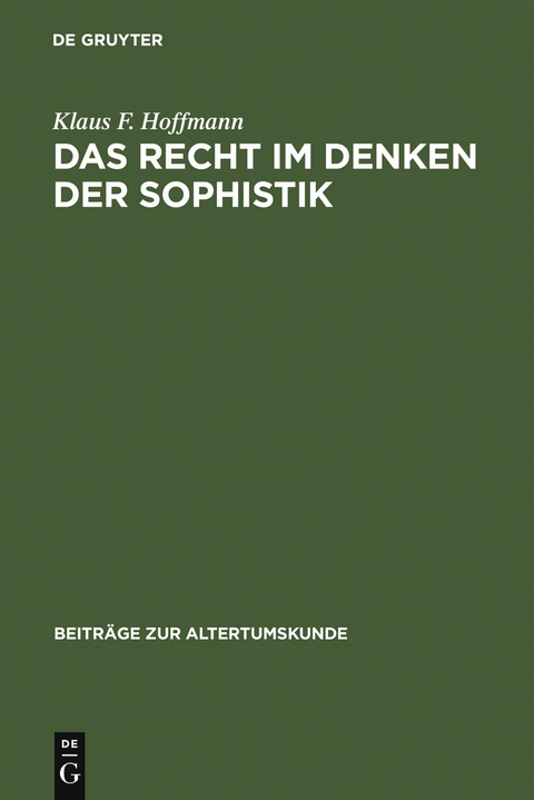 Das Recht im Denken der Sophistik - Klaus F. Hoffmann