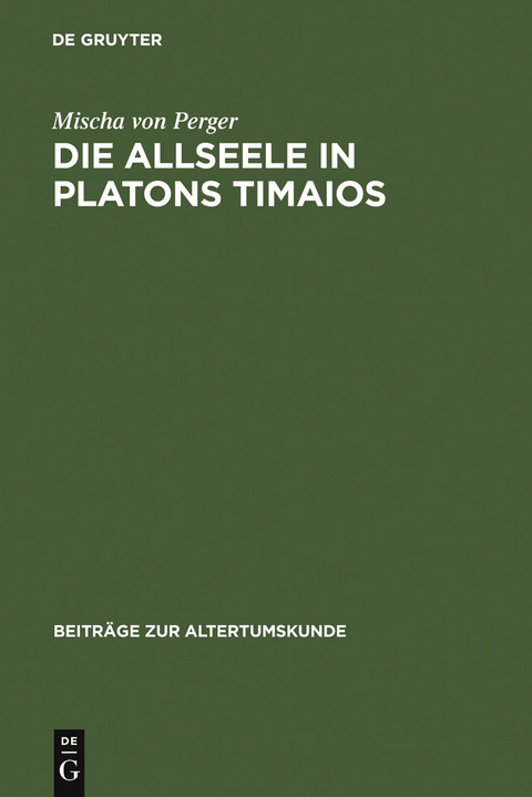 Die Allseele in Platons Timaios - Mischa von Perger