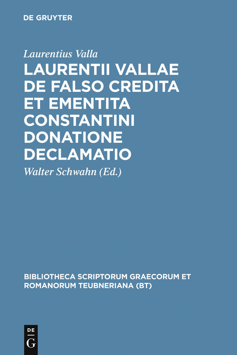 Laurentii Vallae de falso credita et ementita Constantini donatione declamatio - Laurentius Valla