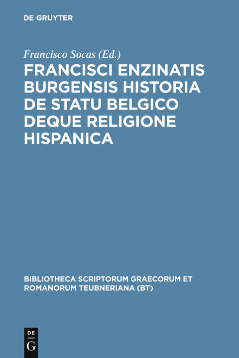 Francisci Enzinatis Burgensis historia de statu Belgico deque religione Hispanica - Francisco De Enzinas