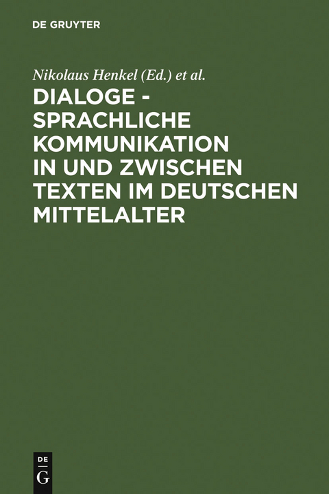 Dialoge - Sprachliche Kommunikation in und zwischen Texten im deutschen Mittelalter - 