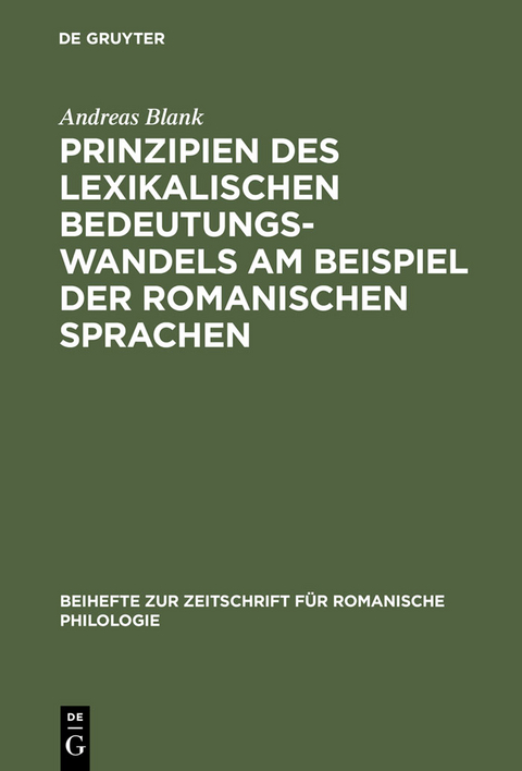 Prinzipien des lexikalischen Bedeutungswandels am Beispiel der romanischen Sprachen - Andreas Blank