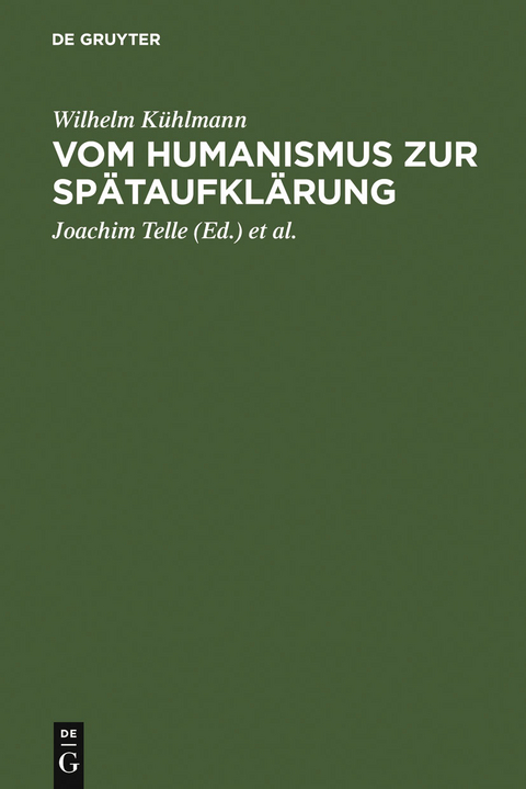 Vom Humanismus zur Spätaufklärung - Wilhelm Kühlmann