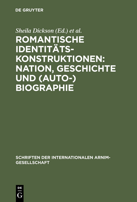 Romantische Identitätskonstruktionen: Nation, Geschichte und (Auto-)Biographie - 