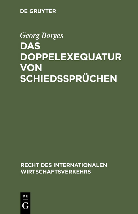 Das Doppelexequatur von Schiedssprüchen - Georg Borges