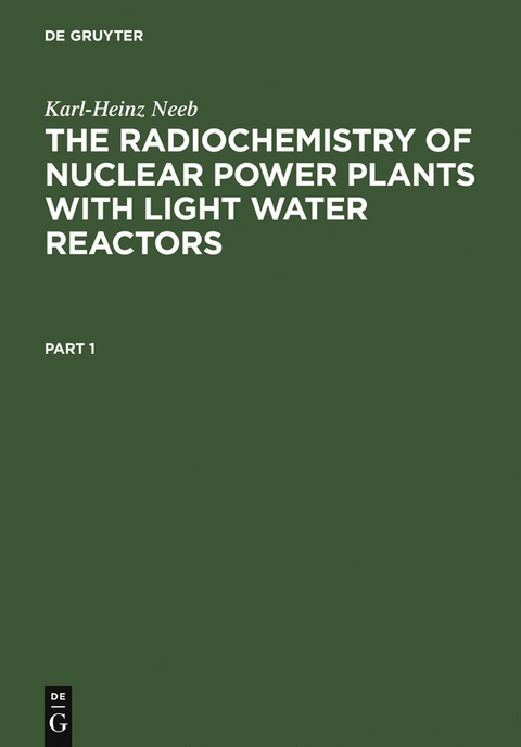 The Radiochemistry of Nuclear Power Plants with Light Water Reactors - Karl-Heinz Neeb