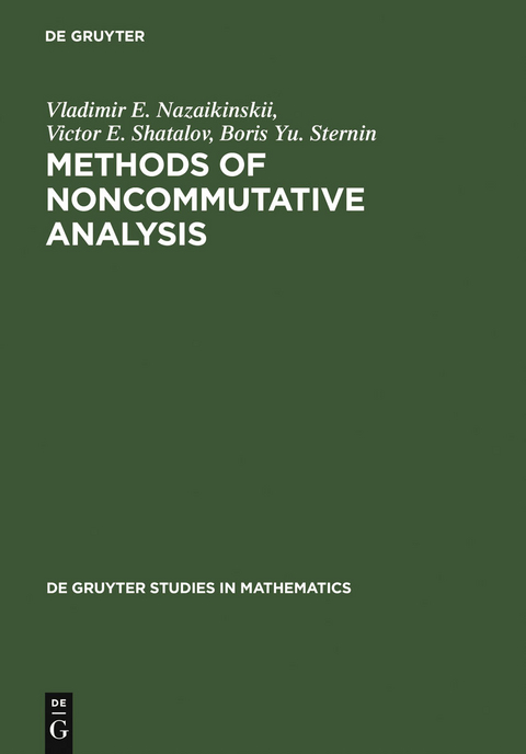 Methods of Noncommutative Analysis - Vladimir E. Nazaikinskii, Victor E. Shatalov, Boris Yu. Sternin