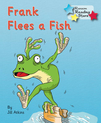 Frank Flees a Fish -  JILL ATKINS