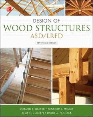 Design of Wood Structures-ASD/LRFD -  Donald E. Breyer,  Kelly Cobeen,  Kenneth J. Fridley,  David G. Pollock