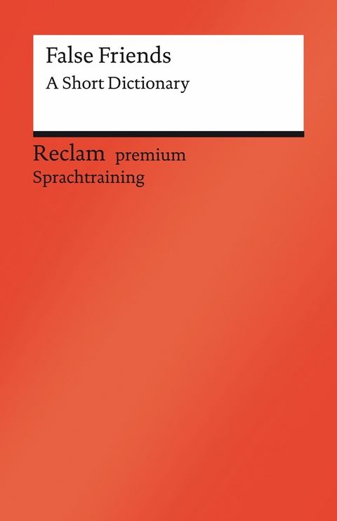 False Friends. A Short Dictionary. Englischer Text mit deutschen Worterklärungen -  Burkhard Dretzke,  Margaret Nester