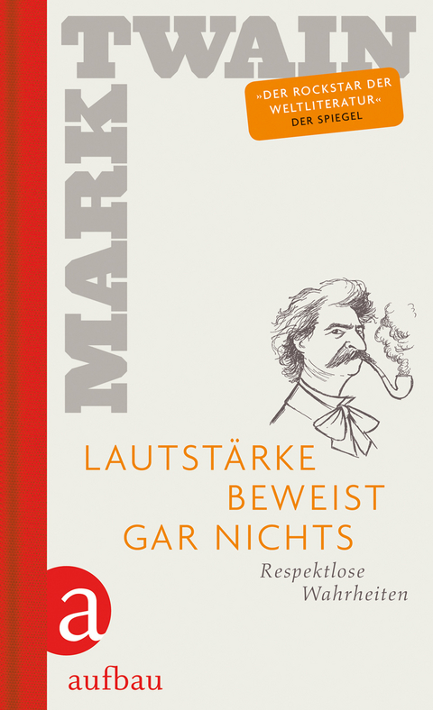 Lautstärke beweist gar nichts - Mark Twain