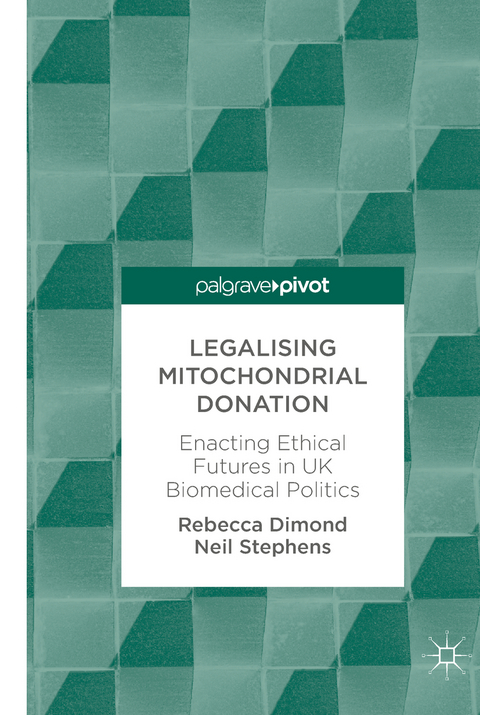 Legalising Mitochondrial Donation - Rebecca Dimond, Neil Stephens