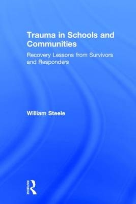 Trauma in Schools and Communities -  William Steele