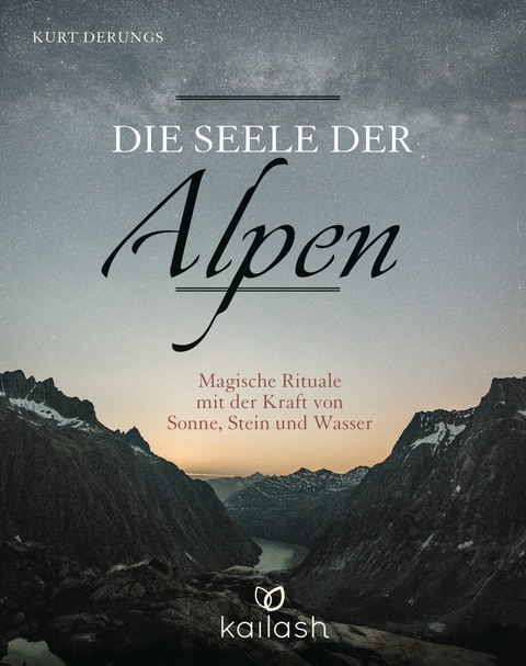 Die Seele der Alpen -  Kurt Derungs