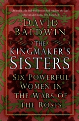 The Kingmaker's Sisters -  David Baldwin