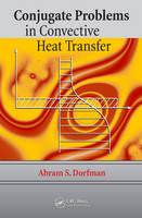 Conjugate Problems in Convective Heat Transfer - Ann Arbor Abram S. (University of Michigan  Michigan  USA) Dorfman