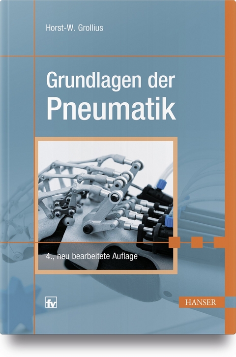 Grundlagen der Pneumatik - Horst-Walter Grollius