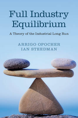 Full Industry Equilibrium -  Arrigo Opocher,  Ian Steedman