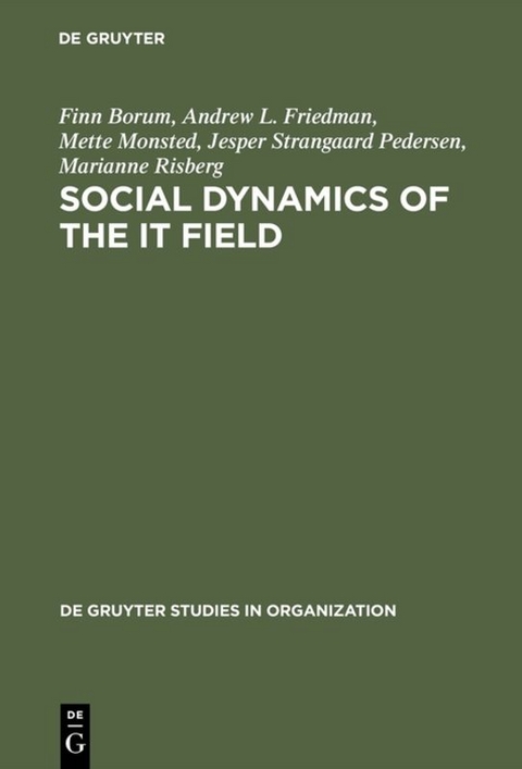 Social Dynamics of the IT Field - Finn Borum, Andrew L. Friedman, Mette Monsted, Jesper Strangaard Pedersen, Marianne Risberg