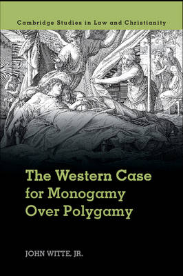 Western Case for Monogamy over Polygamy -  Jr John Witte