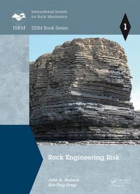 Rock Engineering Risk -  Xia-Ting Feng, London John A. (Imperial College  UK) Hudson