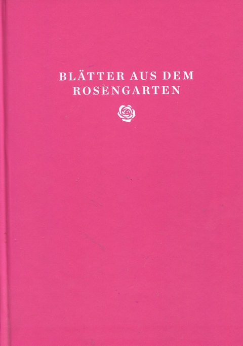 Blätter aus dem Rosengarten - 