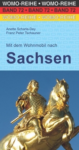 Mit dem Wohnmobil nach Sachsen - Anette Scharla-Dey, Franz Peter Tschauner