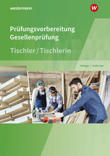 Prüfungsvorbereitung Tischler - Metzger, Konrad; Sedlmeier, Karl-Martin