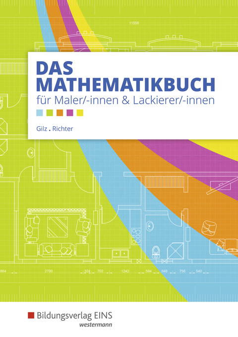 Das Mathematikbuch für Maler und Lackierer / Das Mathematikbuch für Maler/-innen und Lackierer/-innen - Konrad Richter, Alois Gilz