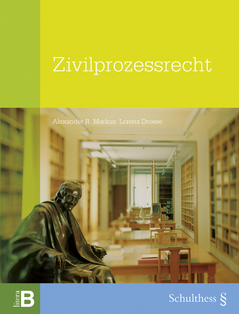 Zivilprozessrecht (PrintPlu§) - Alexander R. Markus, Lorenz Droese