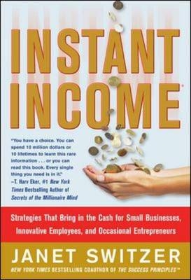 Instant Income: Strategies That Bring in the Cash -  Janet Switzer