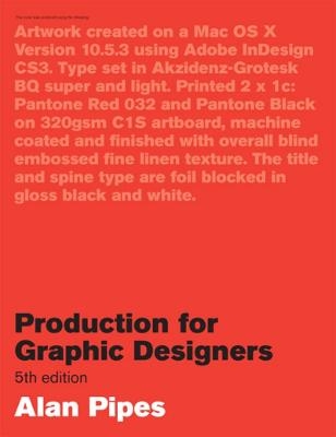 Production for Graphic Designers, Fifth edition - Alan Pipes