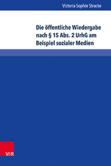 Die öffentliche Wiedergabe nach § 15 Abs. 2 UrhG am Beispiel sozialer Medien - Victoria-Sophie Stracke