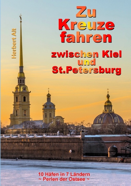 Zu Kreuze fahren zwischen Kiel und St. Petersburg - Herbert Alt