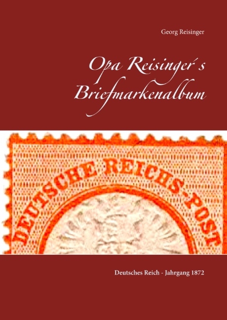 Opa Reisinger's Briefmarkenalbum - Georg Reisinger