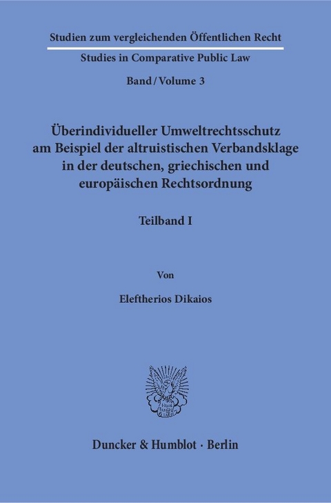 Überindividueller Umweltrechtsschutz am Beispiel der altruistischen Verbandsklage in der deutschen, griechischen und europäischen Rechtsordnung. - Eleftherios Dikaios