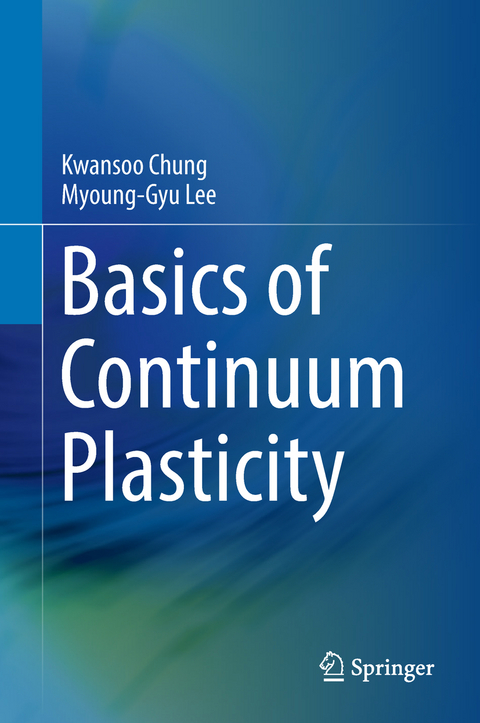 Basics of Continuum Plasticity - Kwansoo Chung, Myoung-Gyu Lee