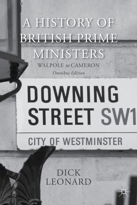 A History of British Prime Ministers (Omnibus Edition) - Dick Leonard