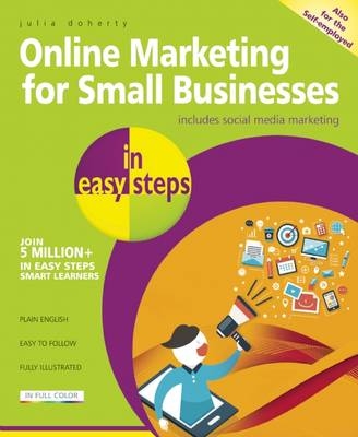 Online Marketing for Small Businesses in easy steps -  Julia Doherty