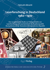 Laserforschung in Deutschland 1960-1970 - Helmuth Albrecht