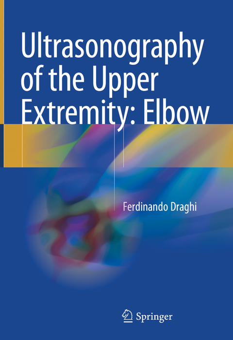 Ultrasonography of the Upper Extremity: Elbow - Ferdinando Draghi