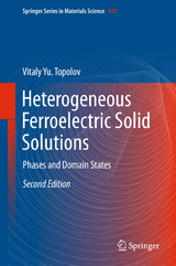 Heterogeneous Ferroelectric Solid Solutions - Topolov, Vitaly Yu.