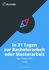 Thesis-ABC - In 31 Tagen zur Bachelorarbeit oder Masterarbeit - Silvio Gerlach