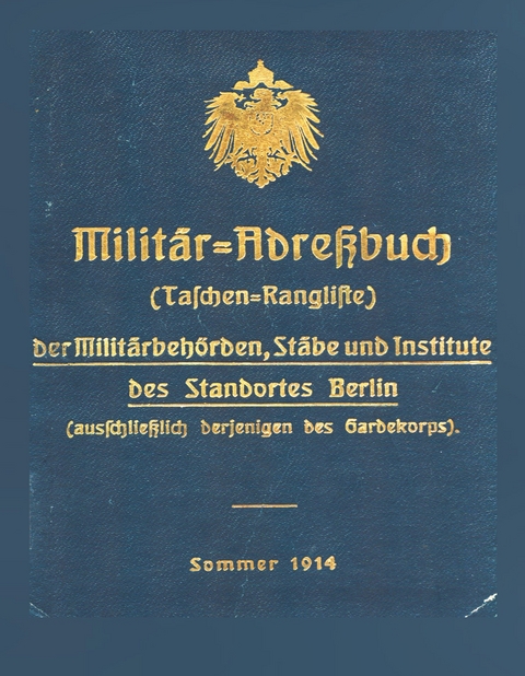 Militär-Adreßbuch der Militärbehörden, Stäbe, Institute des Standortes Berlin, 1914 - 