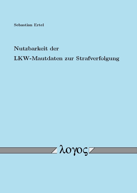 Nutzbarkeit der LKW-Mautdaten zur Strafverfolgung - Sebastian Ertel