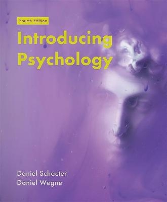 Introducing Psychology - Daniel L. Schacter, Daniel Gilbert, Matthew Nock, Daniel Wegner